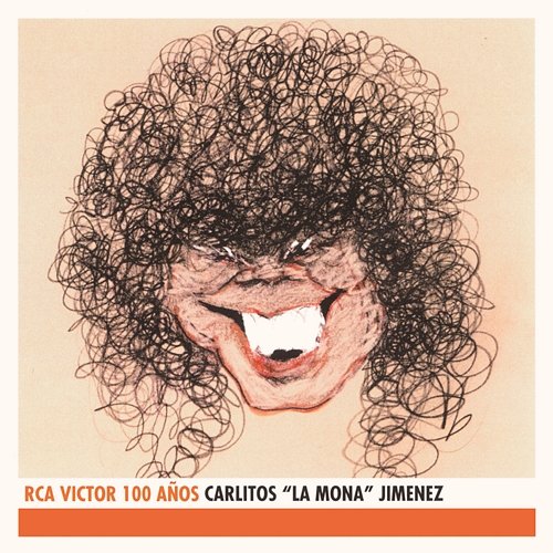 Carlitos "La Mona" Jimenez - RCA Victor 100 Años Carlitos "La Mona" Jiménez