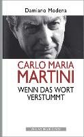 Carlo Maria Martini. Wenn das Wort verstummt Modena Damiano