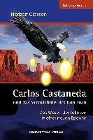 Carlos Castaneda und das Vermächtnis des Don Juan Classen Norbert