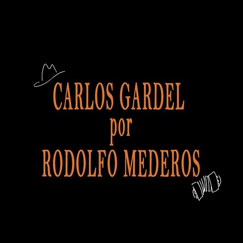 Carlos Gardel por Rodolfo Mederos Rodolfo Mederos