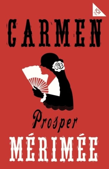 Carmen: Accompanied by another famous novella by Merimee, The Venus of Ille Prosper Merimee