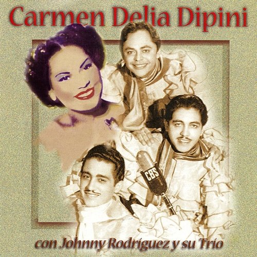 Carmen Delia Dipiní Con Johnny Rodriguez Y Su Trio Carmen Delia Dipiní feat. Johnny Rodriguez y Su Trio