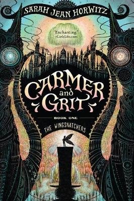 Carmer and Grit, Book One: The Wingsnatchers Sarah Jean Horwitz