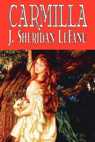 Carmilla by J. Sheridan LeFanu, Fiction, Literary, Horror, Fantasy Le Fanu J. Sheridan