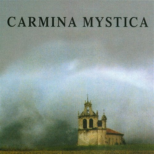 Carmina Mystica: Music and Mystery Carmina Mystica