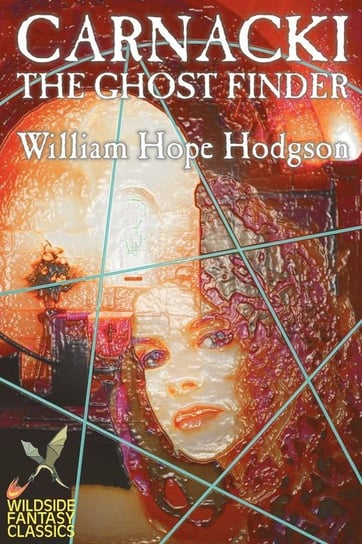 Carnacki the Ghost Finder by William Hope Hodgson, Fiction, Horror Hodgson William Hope
