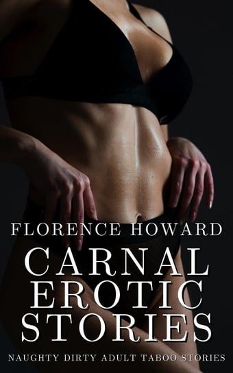 Carnal Erotic Stories Howard Florence