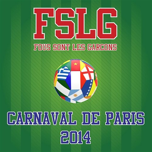 Carnaval De Paris 2014 Fous Sont Les Garçons