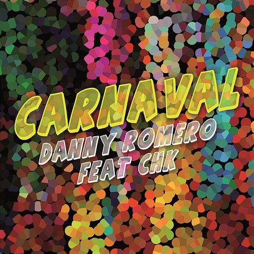 Carnaval (Venimos a Celebrar) Danny Romero feat. CHK