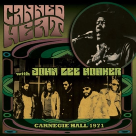 Carnegie Hall 1971 (Limited Edition) Canned Heat, Hooker John Lee Jr.