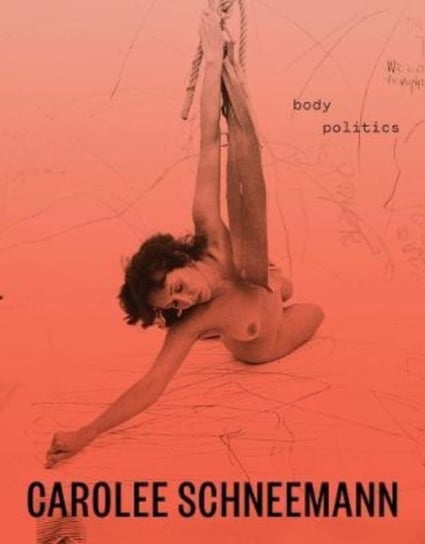 Carolee Schneemann. Body Politics Johnson Lotte