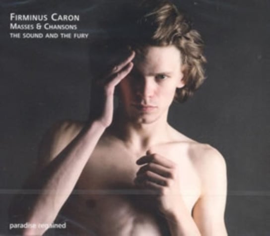 Caron: Masses & Chansons The Sound and the Fury