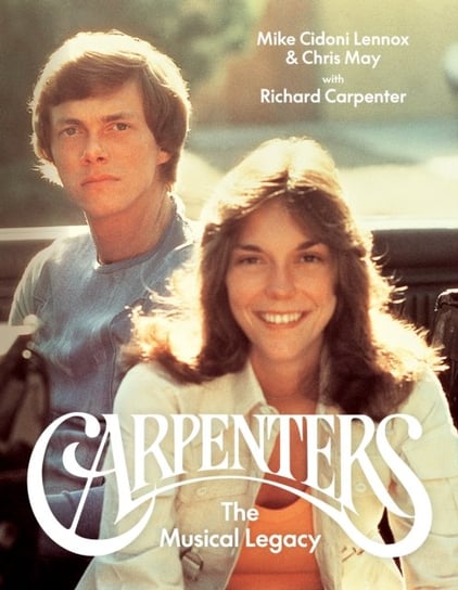 Carpenters. The Musical Legacy Michael Cidoni Lennox, Chris May
