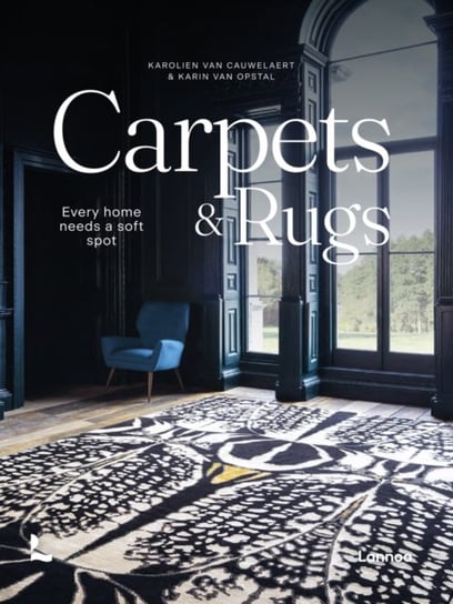 Carpets & Rugs. Every home needs a soft spot Karolien Van Cauwelaert, Karin Van Opstal