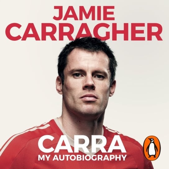 Carra: My Autobiography Carragher Jamie