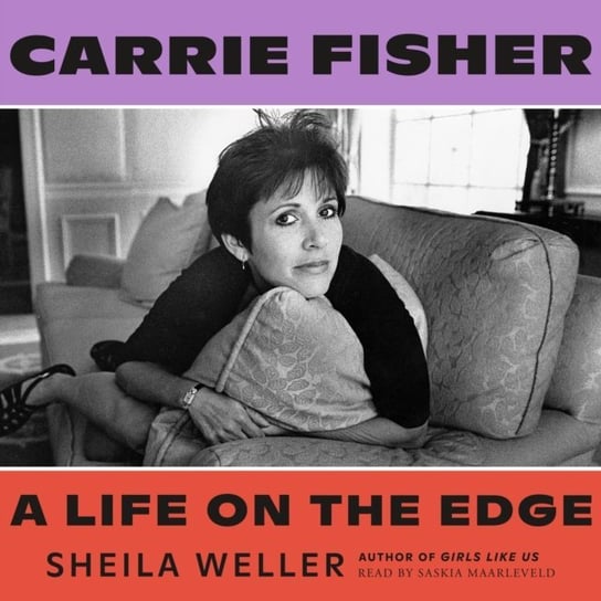Carrie Fisher: A Life on the Edge Weller Sheila