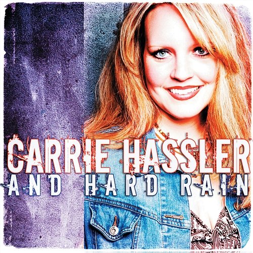 Carrie Hassler And Hard Rain Carrie Hassler and Hard Rain