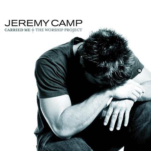 Carried Me The Worship Project Jeremy Camp