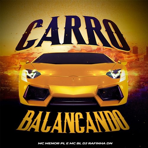 Carro Balançando Mc Menor PL, MC BL & DJ Rafinha DN