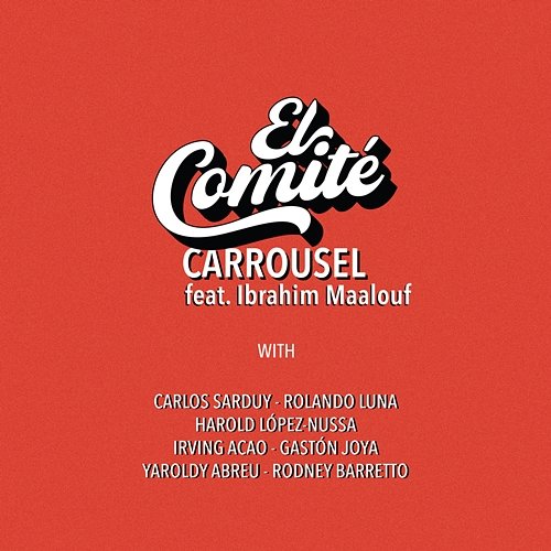 Carrousel El Comité, Harold López-Nussa, Rolando Luna feat. Ibrahim Maalouf, Carlos Sarduy, Irving Acao, Gastón Joya, Yaroldy Abreu, Rodney Barreto