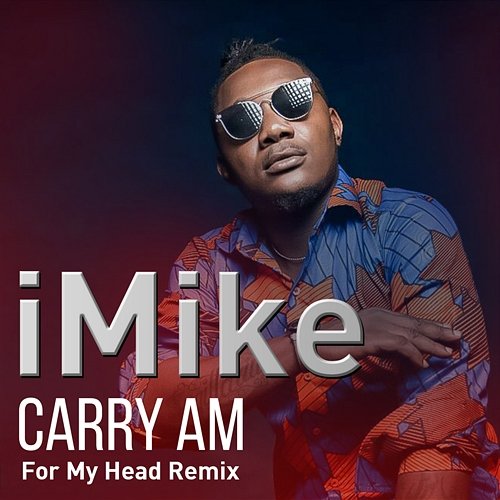 Carry Am for My Head Imike