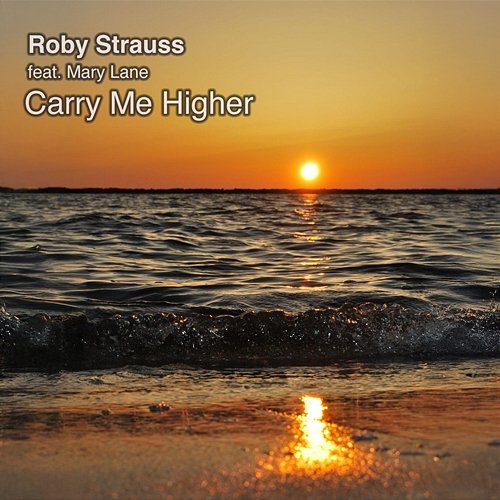 Carry Me Higher Mary Lane, Roby Strauss