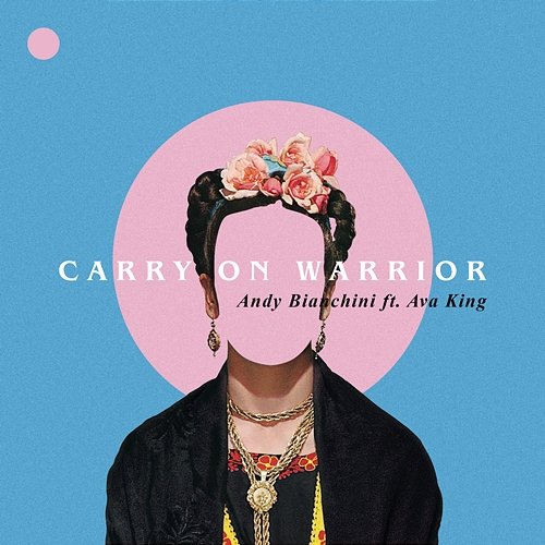 Carry On Warrior Andy Bianchini feat. Ava King