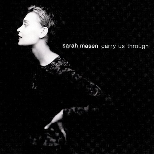 Carry Us Through Sarah Masen