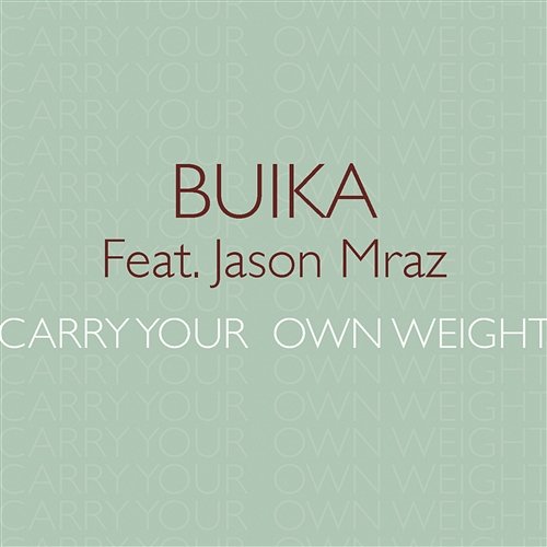 Carry your own weight (feat. Jason Mraz) Buika