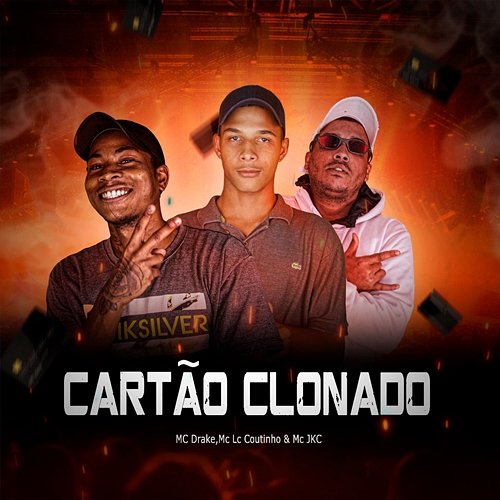 Cartão Clonado Mc Drake, MC LC Coutinho & Mc Jkc