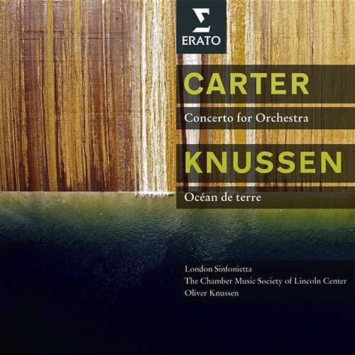 Carter : Concerto, 3 Occasions - Knussen : Songs without voices Oliver Knussen, London Sinfonietta, Chamber Music Society of Lincoln Center