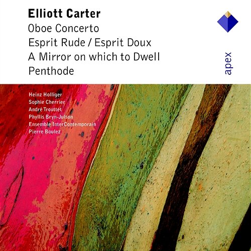 Carter : Oboe Concerto, Esprit Rude / Esprit Doux, A Mirror on Which to Dwell, Penthode Pierre Boulez & Ensemble InterContemporain