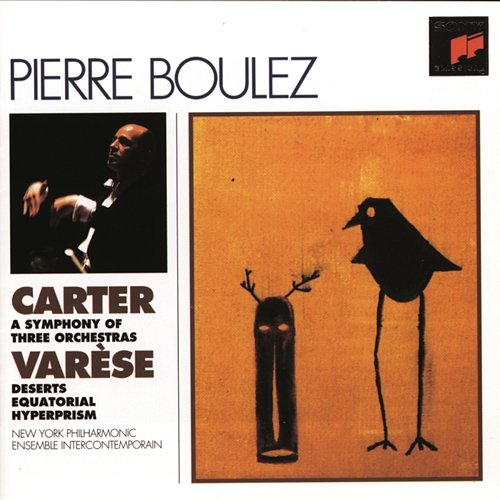Carter: Symphony of Three Orchestras - Varèse: Deserts, Equatorial & Hyperprism Pierre Boulez