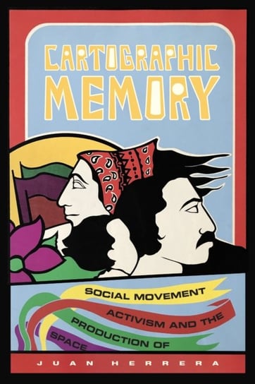 Cartographic Memory: Social Movement Activism and the Production of Space Duke University Press