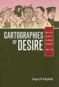 Cartographies of Desire: Male-Male Sexuality in Japanese Discourse, 1600-1950 Pflugfelder Gregory M.