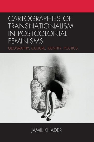 Cartographies of Transnationalism in Postcolonial Feminisms Khader Jamil