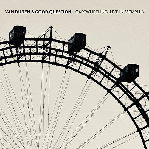 Cartwheeling: Live In Memphis Van Duren & Good Question
