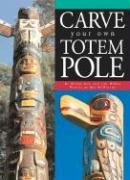 Carve Your Own Totem Pole Hill Wayne, Mckee Jimi, Mcmullen Bev