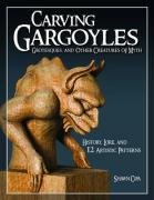 Carving Gargoyles, Grotesques, and Other Creatures of Myth Cipa Shawn