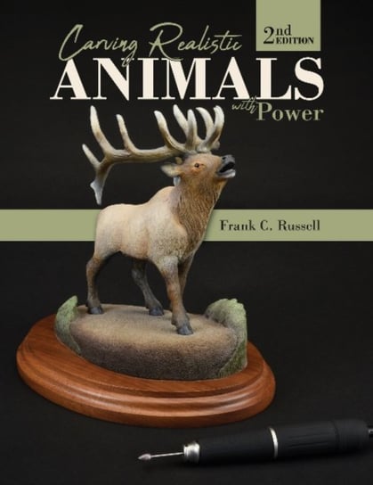 Carving Realistic Animals with Power, 2nd Edition Russell Frank C.