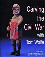 Carving the Civil War Wolfe Tom