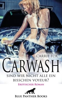 Carwash - sind wir nicht alle ein bisschen Voyeur? | Erotischer Roman blue panther books