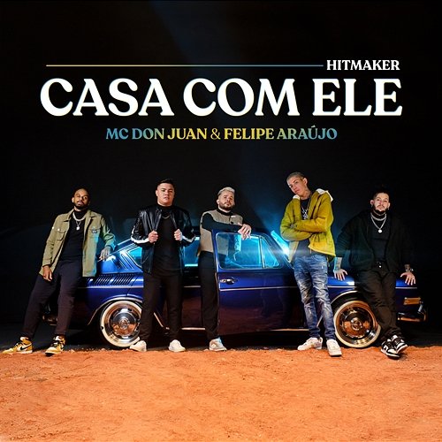 Casa Com Ele Hitmaker, MC Don Juan, Felipe Araújo
