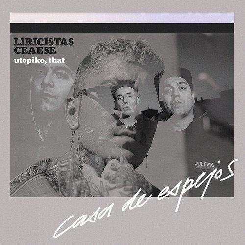Casa De Espejos Liricistas, Ceaese, Utopiko feat. Guille Scherping, THAT