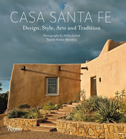Casa Santa Fe: Design, Style, Arts, and Tradition Melba Levick