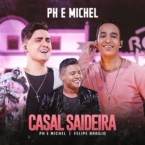 Casal Saideira PH e Michel, Felipe Araújo