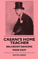 Casani's Home Teacher - Ballroom Dancing Made Easy Casani Santos