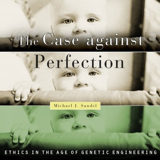 Case Against Perfection Sandel Michael J., Pete Cross