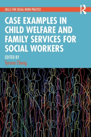Case Examples in Child Welfare and Family Services for Social Workers Tyrone Cheng
