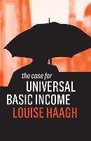 Case for Universal Basic Income Haagh Louise